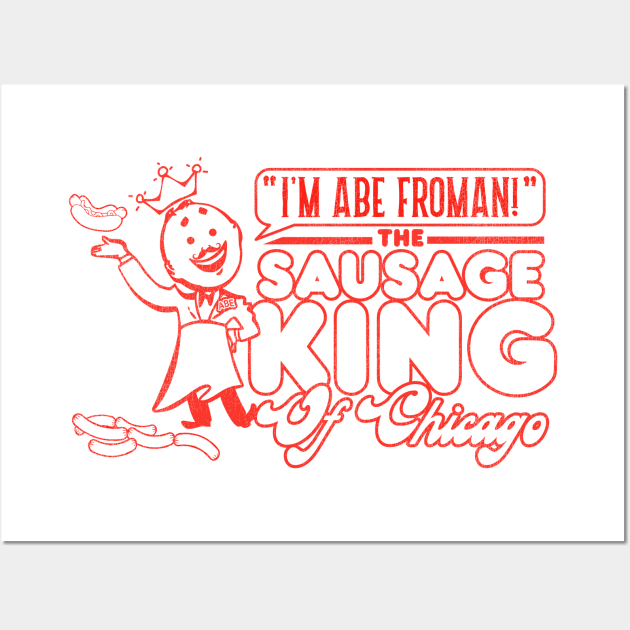 Abe Froman Sausage King of Chicago Wall Art by darklordpug